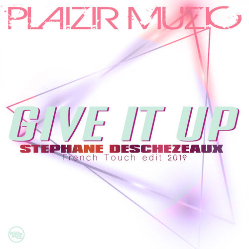 Stephane Deschezeaux - Give It Up / Plaizir Muzic