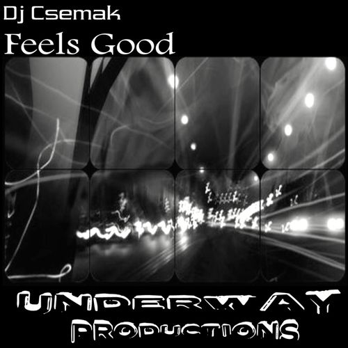 Dj Csemak - Feels Good / Underway Productions