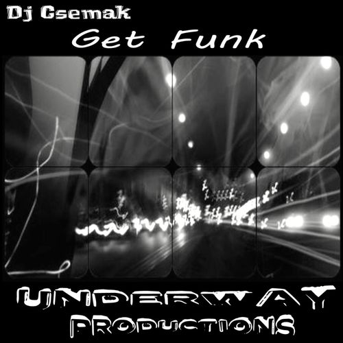 Dj Csemak - Get Funk / Underway Productions