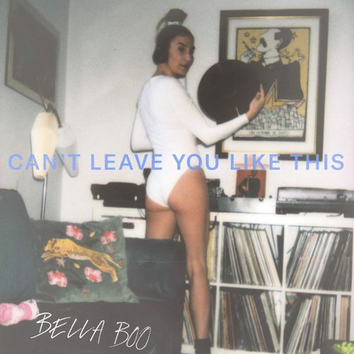 Bella Boo - Cant Leave You Like This / Studio Barnhus