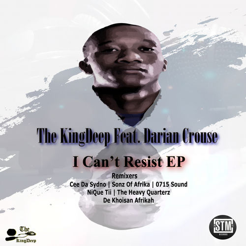 The Kingdeep ft Darian Crouse - I Can't Resist EP / STM Records