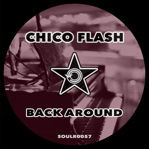Chico Flash - Back Around / Soul Revolution Records