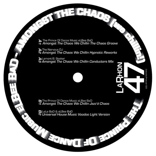 The Prince Of Dance Music eLBee BaD - Amongst The Chaos (we chillin!) / LaRhon