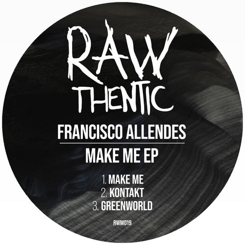 Francisco Allendes - Make Me EP / Rawthentic