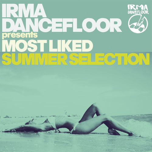 Irma Dancefloor presents - Most Liked Summer Selection / Irma Dancefloor