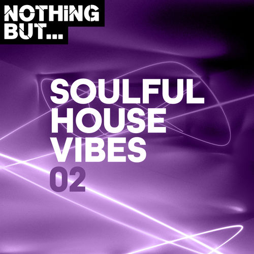 VA - Nothing But... Soulful House Vibes, Vol. 02 / Nothing But