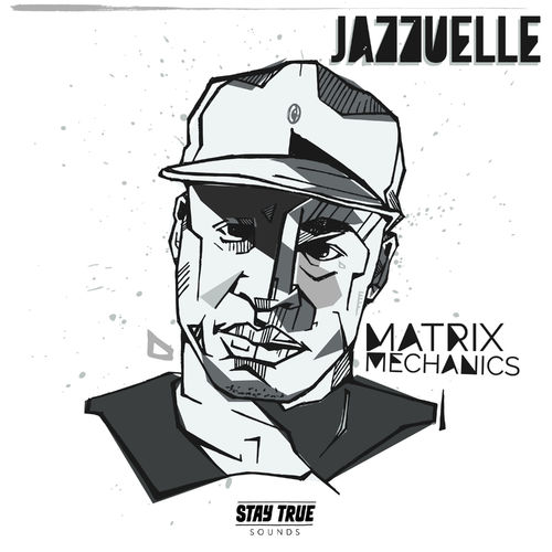 Jazzuelle - Matrix Mechanics / Stay True Sounds