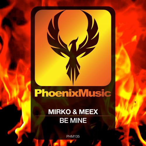 Mirko & Meex - Be Mine / Phoenix Music
