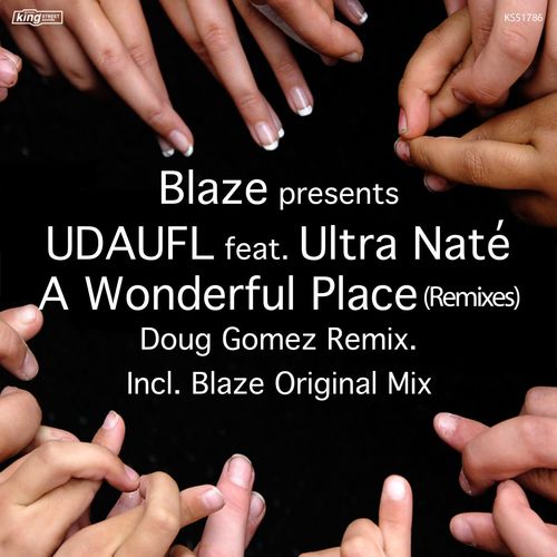 Blaze pres. UDAUFL ft Ultra Nate - A Wonderful Place (Remixes) / King Street Sounds