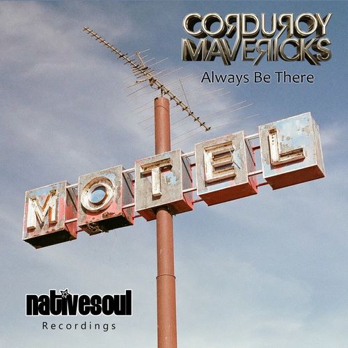 Corduroy Mavericks - Always Be There / Native Soul Recordings