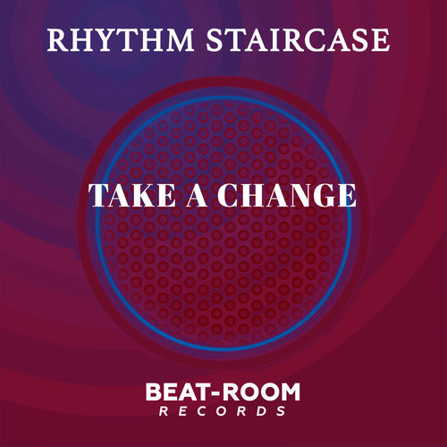 Rhythm Staircase - Take A Change / Beat-Room Records