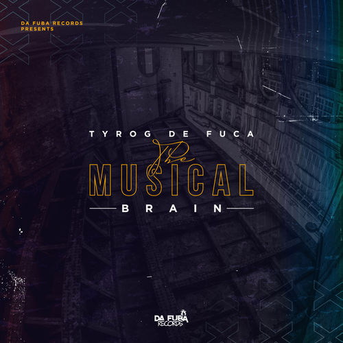 Tyrog de fuca - The Musical Brain / Da Fuba Records