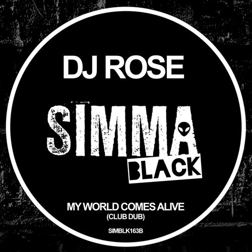 DJ Rose - My World Comes Alive (Club Dub) / Simma Black