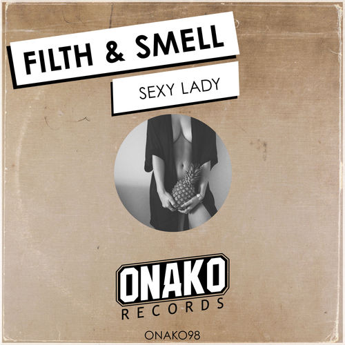 Filth & Smell - Sexy Lady / Onako Records