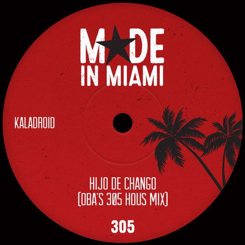 Kaladroid - Hijo De Chango (Oba's 305 Hous Mix) / Made In Miami