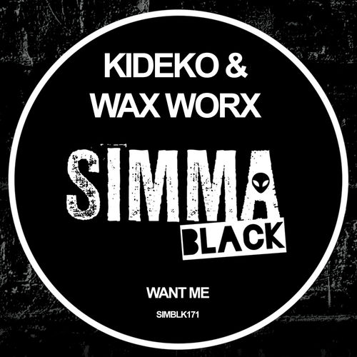 Kideko & Wax Worx - Want Me / Simma Black