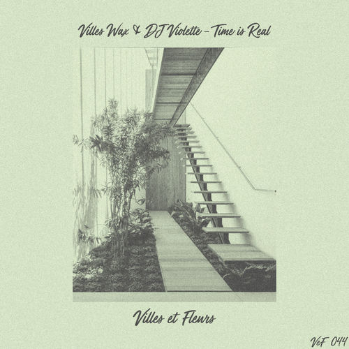 DJ Violette & Villes Wax - Time Is Real / Villes et Fleurs