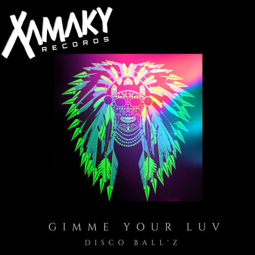 Disco Ball'z - Gimme Your Luv / Xamaky Records