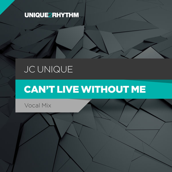 JC Unique - Can't Live Without Me / Unique 2 Rhythm