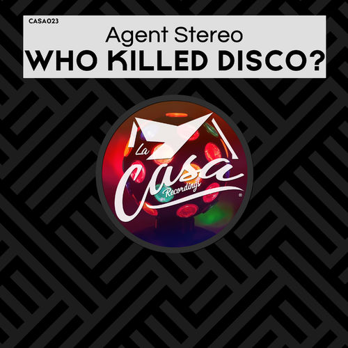 Agent Stereo - Who Killed Disco / La Casa Recordings