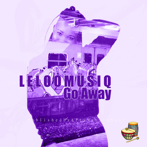 Leloo Music - Go Away / Afrinative Soul