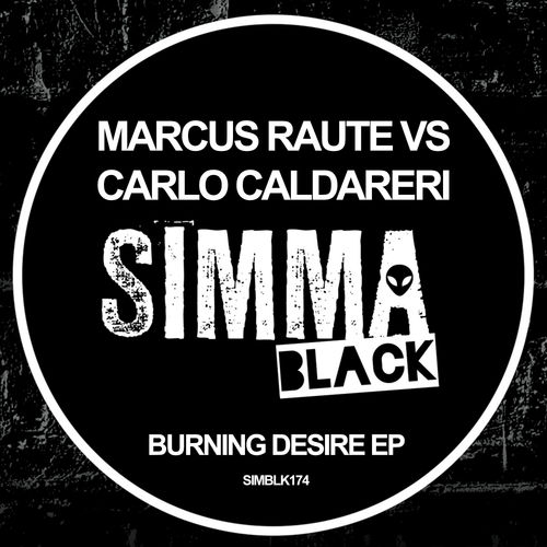 Marcus Raute Vs Carlo Caldareri - Burning Desire EP / Simma Black