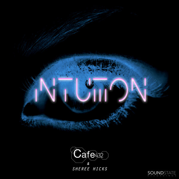 Cafe 432 & Sheree Hicks - Intuition / Soundstate Records