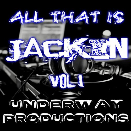 VA - All that is JACKIN Vol1 / Underway Productions