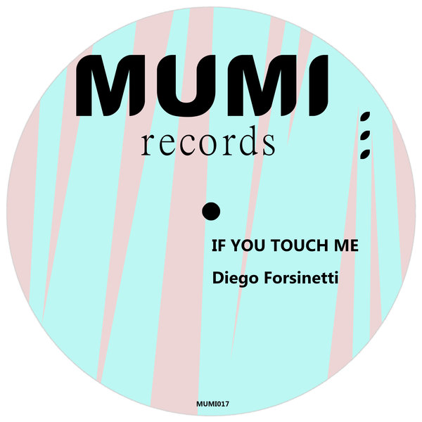 Diego Forsinetti - If You Touch Me / MUMI Records
