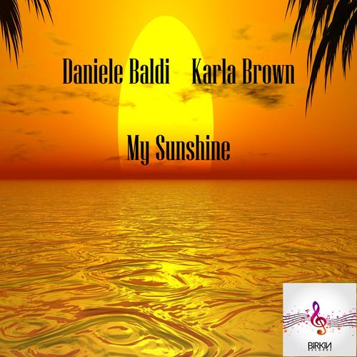 Daniele Baldi, Karla Brown - My Sunshine / Birkin Records