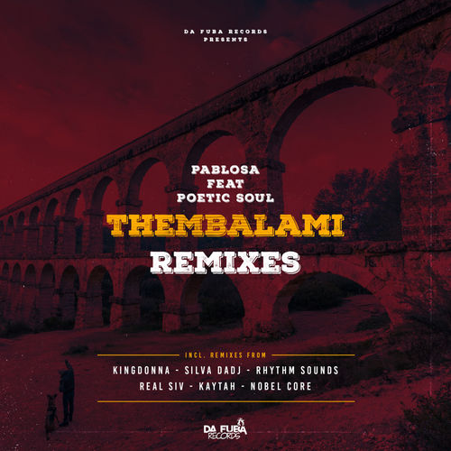 PabloSA - Thembalami Remixes / Da Fuba Records