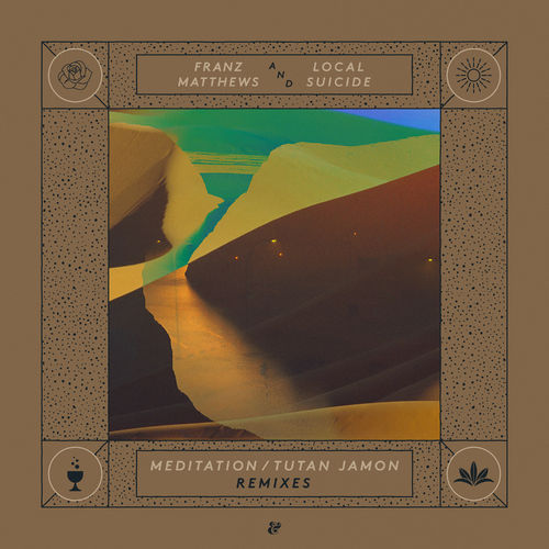 Franz Matthews & Local Suicide - Meditation / Tutan Jamon Remixes / Eskimo Recordings