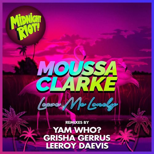 Moussa Clarke - Leave Me Lonely / Midnight Riot