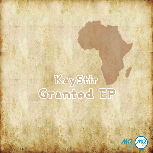 KayStir - Granted EP / MKR MUSIC (PTY) Ltd