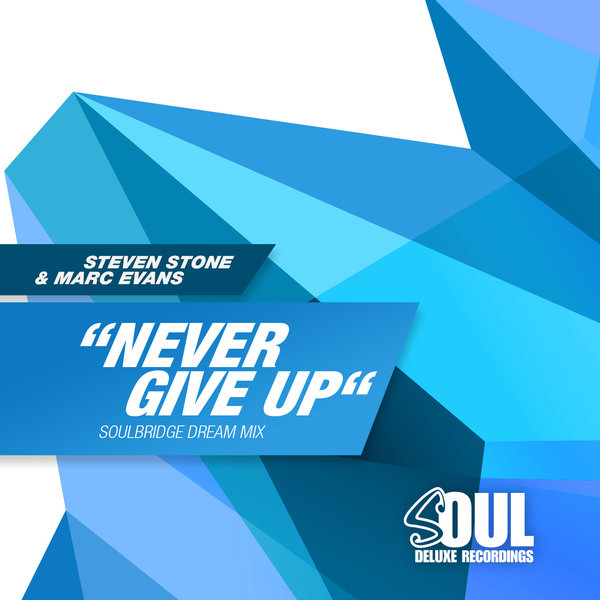 Steven Stone & Marc Evans - Never Give Up / Soul Deluxe