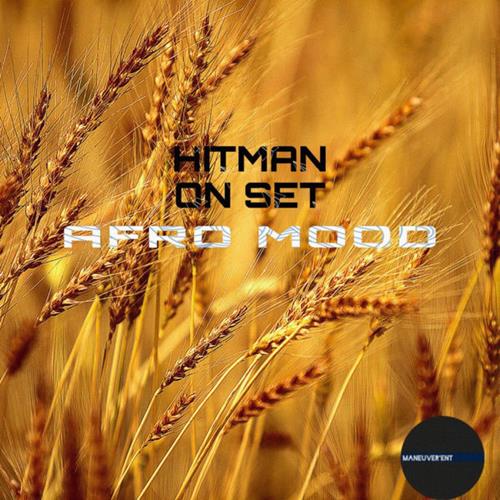Hitman On Set - Afro Mood / Maneuverent