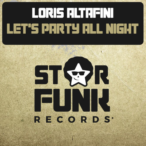 Loris Altafini - Lets's Party All Night / Star Funk Records