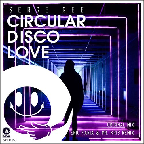 Serge Gee - Circular Disco Love / 19Box Recordings