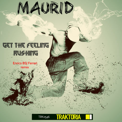 Maurid - Get The Feeling Rushing / Traktoria