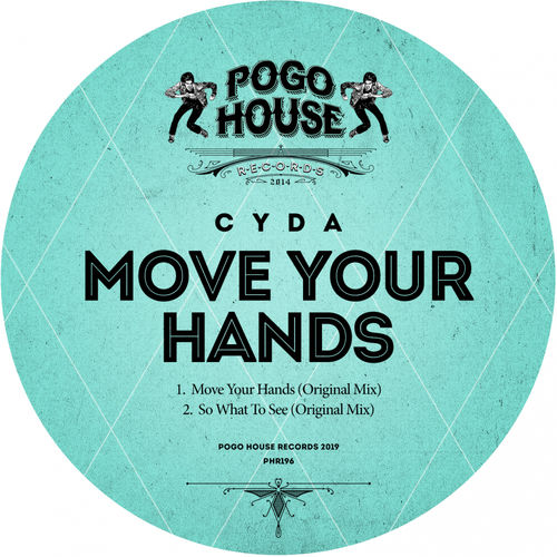 Cyda - Move Your Hands / Pogo House Records