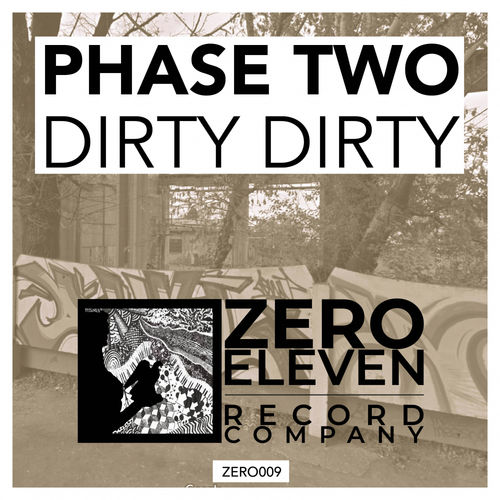 Phase Two - Dirty Dirty / Zero Eleven Record Company