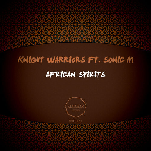 Knight Warriors ft. Sonic M - African Spirits / Alcazar Records