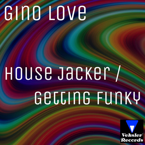 Gino Love - House Jacker / Getting Funky / Veksler Records