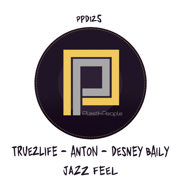 True2Life, An-Tonic, Desney Bailey - Jazz Feel / Plastik People Digital