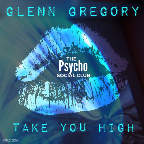Glenn Gregory - Take You High / The Psycho Social Club