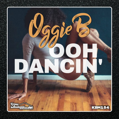 Oggie B - Ooh Dancin' / Krome Boulevard Music