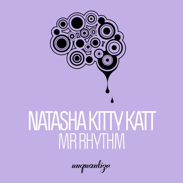 Natasha Kitty Katt - Mr. Rhythm / Unquantize