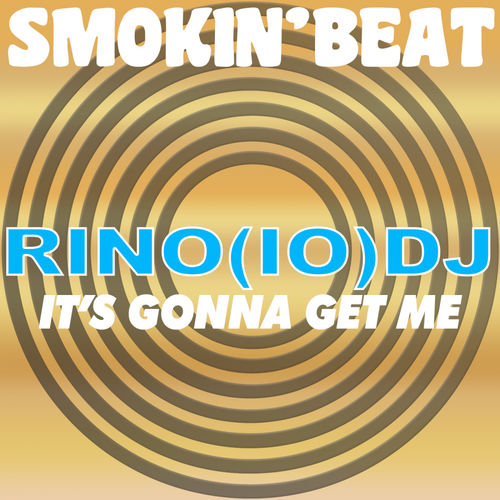 Rino(IO)DJ - It's gonna get me / Smokin' Beat