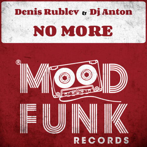 Denis Rublev & DJ Anton - No More / Mood Funk Records