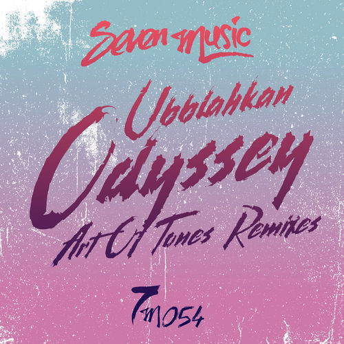 Ubblahkan - Odyssey - Art Of Tones Remixes / Seven Music